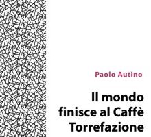 Il mondo finisce al caffè Torrefazione