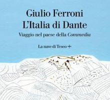 L'Italia di Dante. Viaggio nel paese della Commedia