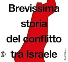 Brevissima storia del conflitto tra Israele e Palestina. Dal 1882 a oggi