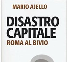 Disastro capitale. Roma al bivio