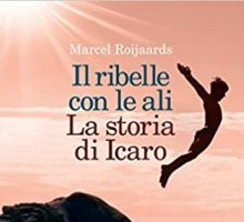 Il ribelle con le ali. La storia di Icaro