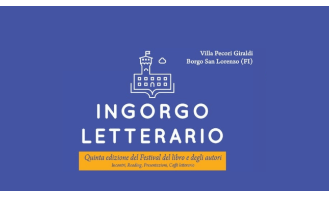 Ingorgo Letterario 2022: weekend in festival a Borgo San Lorenzo, nel Mugello