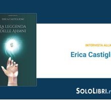 Intervista a Erica Castiglioni, autrice de "La leggenda delle Ahmni"