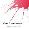 Fiore ... tutto a posto? La storia di Salvatore Fiore