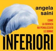 Inferiori. Come la scienza ha penalizzato le donne