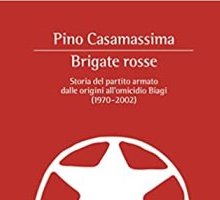 Brigate Rosse. Storia del partito armato dalle origini all'omicidio Biagi (1970-2002)