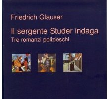 Il sergente Studer indaga. Tre romanzi polizieschi