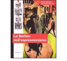 La Berlino dell'espressionismo 