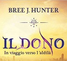 Il Dono. In viaggio verso l'aldilà