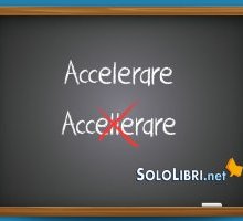 Accelerare o accellerare: come si scrive?