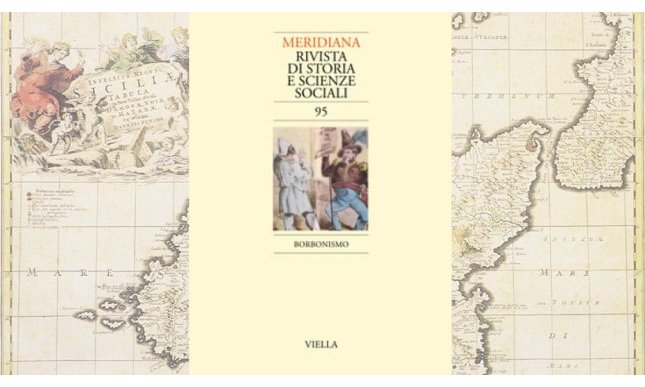 “Borbonismo” è il tema del nuovo numero di Meridiana, la rivista di storia e scienze sociali