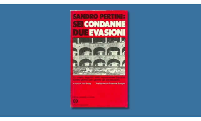 “Sandro Pertini: sei condanne due evasioni” da (ri)leggere oggi 2 giugno