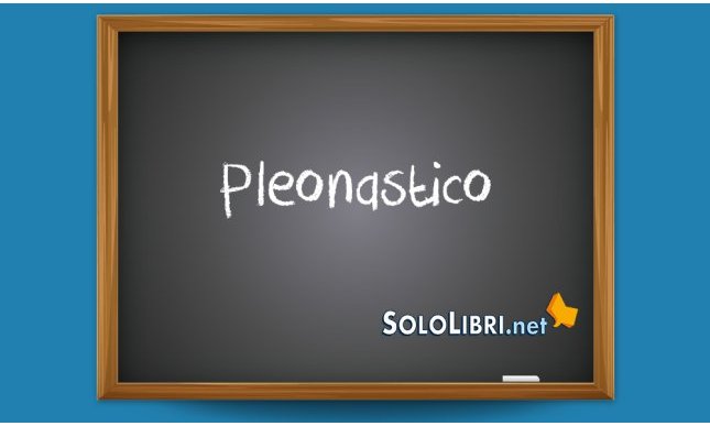 Pleonastico: cosa significa e quando si usa?