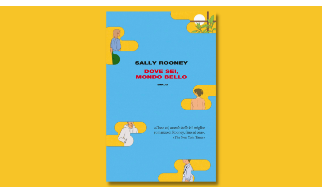 Dove sei, mondo bello: il nuovo romanzo di Sally Rooney in libreria