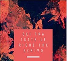 Sei tra tutte le righe che scrivo