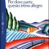 Per dove parte questo treno allegro