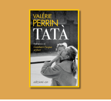 “Tatà”, il segreto del successo del nuovo romanzo di Valérie Perrin