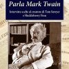 Parla Mark Twain. Interviste scelte al creatore di Tom Sawyer e Huckleberry Finn