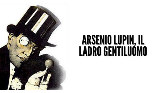  Arsenio Lupin: il ladro gentiluomo nella letteratura