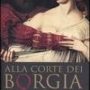 Alla corte dei Borgia