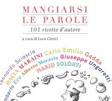 Mangiarsi le parole. 101 ricette d'autore