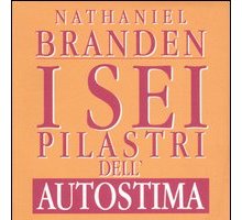 I sei pilastri dell'autostima