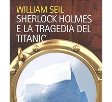 Sherlock Holmes e la tragedia del Titanic