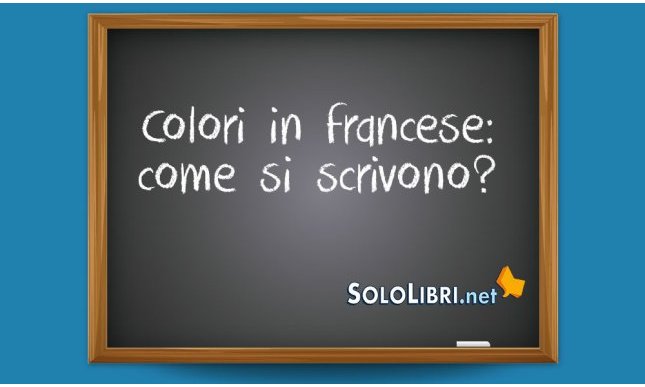 Colori in francese: come si scrivono?