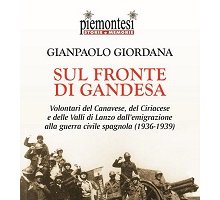 Sul fronte di Gandesa. Volontari del Canavese, del Ciriacese e delle Valli di Lanzo dall'emigrazione alla guerra civile spagnola (1936-1939)