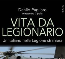 Vita da legionario. Un italiano nella legione straniera