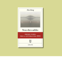 “Non dico addio” di Han Kang: perché leggere il nuovo romanzo del Nobel per la Letteratura 2024