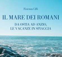 Il mare dei romani. Da Ostia ad Anzio, le vacanze in spiaggia