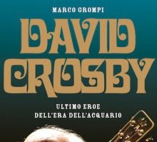 David Crosby. Ultimo eroe dell'era dell'Acquario