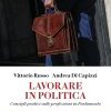 Lavorare in politica. Consigli pratici sulle professioni in Parlamento