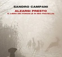 Alzarsi presto. Il libro dei funghi (e di mio fratello)