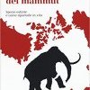 La malinconia del mammut. Specie estinte e come riportarle in vita