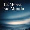 La messa sul mondo