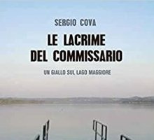 Le lacrime del commissario. Un giallo sul lago Maggiore