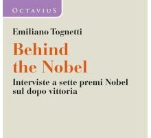 Behind the Nobel. Interviste a sette premi Nobel sul dopo vittoria