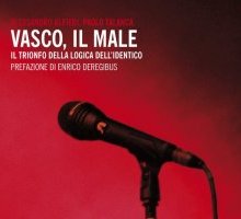 Vasco, il male. Il trionfo della logica dell'identico