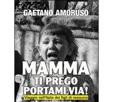 Mamma ti prego portami via