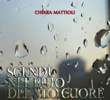 Arriva in libreria “Scendi nel buio del mio cuore”, il noir di Chiara Mattioli