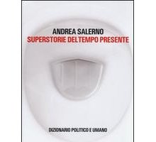 Superstorie del tempo presente. Dizionario politico e umano