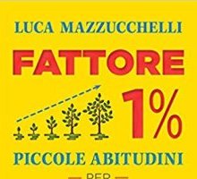 Fattore 1%. Piccole abitudini per grandi risultati