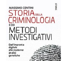 Storia della criminologia e dei metodi investigativi. Dall'impronta digitale alle moderne analisi genetiche