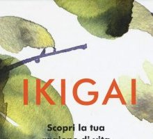 Ikigai. Scopri la tua ragione di vita