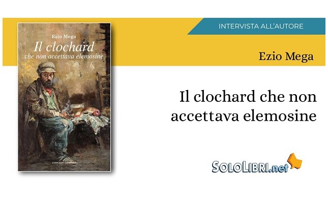 Intervista a Ezio Mega, autore del libro "Il clochard che non accettava elemosine"