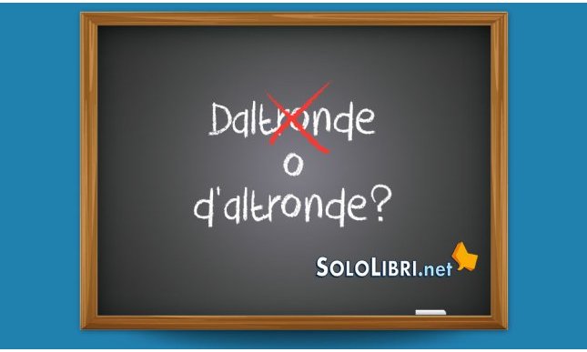 Daltronde o d'altronde: come si scrive