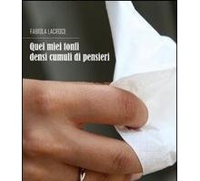 Quei miei tonfi densi cumuli di pensieri