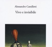 Vivo e invisibile. Poesie 2009-2023